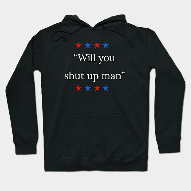 "Will you shut up man" - Biden debate Hoodie by Room Thirty Four